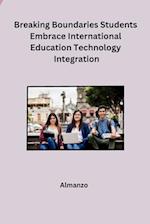Breaking Boundaries Students Embrace International Education Technology Integration 