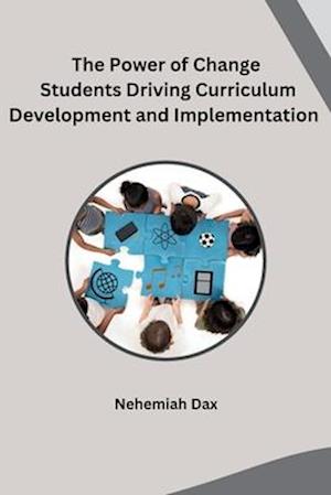 The Power of Change Students Driving Curriculum Development and Implementation