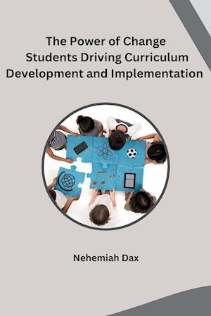 The Power of Change Students Driving Curriculum Development and Implementation