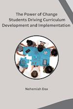 The Power of Change Students Driving Curriculum Development and Implementation 