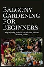 Balcony Gardening for Beginners