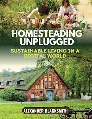 Homesteading Unplugged