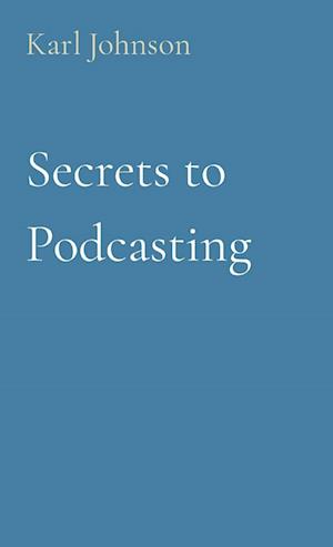 Secrets to Podcasting