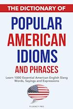 The Dictionary of Popular American Idioms & Phrases