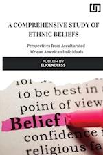 A Comprehensive Study of Ethnic Beliefs