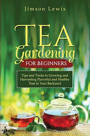 TEA  GARDENING  FOR BEGINNERS