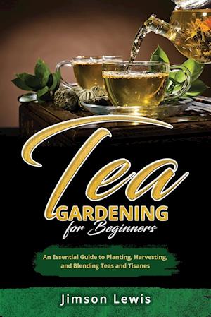 TEA  GARDENING  FOR BEGINNERS