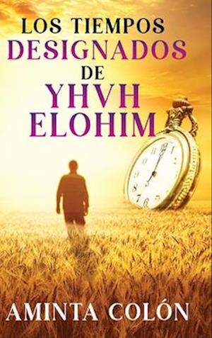 Los Tiempos Designados de YHVH ELOHIM