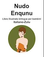 Italiano-Zulu Nudo / Enqunu Libro illustrato bilingue per bambini