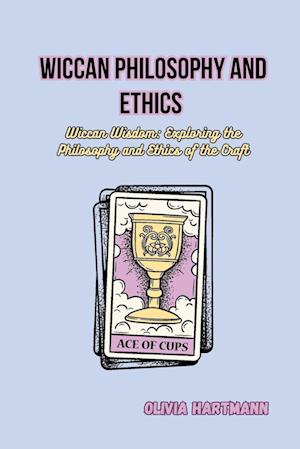 Wiccan Philosophy and Ethics