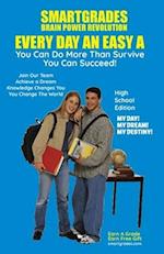 EVERY DAY AN EASY A Study Skills (High School Edition) SMARTGRADES BRAIN POWER REVOLUTION