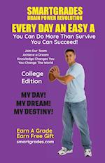 EVERY DAY AN EASY A Study Skills College Edition SMARTGRADES BRAIN POWER REVOLUTION