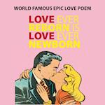 Love Ever Reborn Is Love Ever Newborn - Epic Love Poem