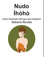Italiano-Yoruba Nudo / Ìhòhò Libro illustrato bilingue per bambini
