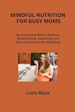 MINDFUL NUTRITION FOR BUSY MOMS
