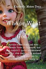 What or Who is God?