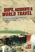 SHIPS, ACCIDENTS & WORLD TRAVEL