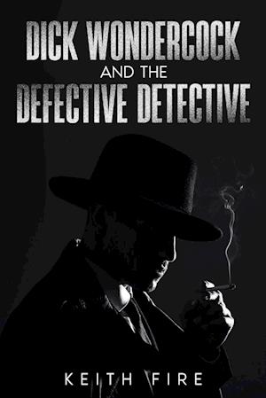 Dick Wondercock and the Defective Detective