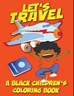 Let's Travel - A Black Children's Coloring Book