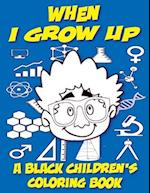 When I Grow Up - A Black Children's Coloring Book