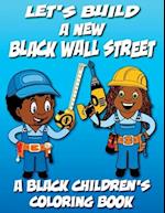 Let's Build A New Black Wall Street - A Black Children's Coloring Book