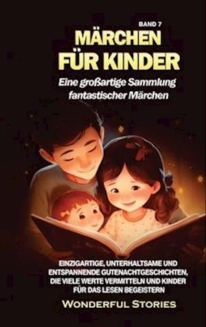 Märchen für Kinder Eine großartige Sammlung fantastischer Märchen. (Band 7)