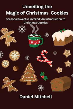 Unveiling the Magic of Christmas Cookies