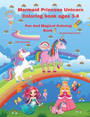 Mermaid Princess Unicorn Coloring Book Ages 3-8