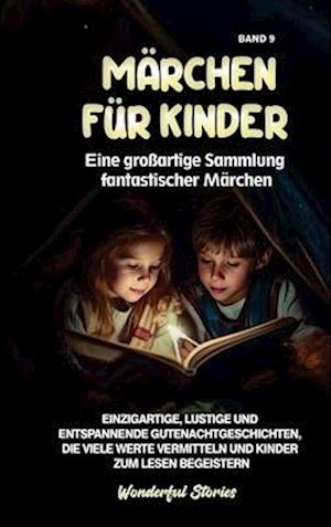 Märchen für Kinder Eine großartige Sammlung fantastischer Märchen. (Band 9)