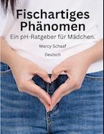 Fischartiges Phänomen Ein pH-Ratgeber für Mädchen. (German) pHishy pHenomenon