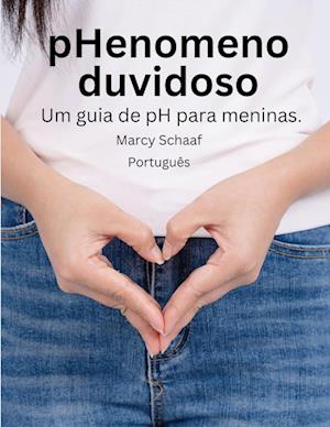 pHenomeno duvidoso Um guia de pH para meninas. (Portuguese) pHishy pHenomenon