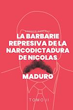 La Barbarie represiva de la Narcodictadura de Nicolás Maduro