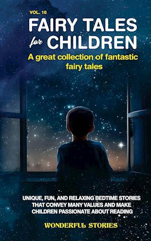 Fairy Tales for Children A great collection of fantastic fairy tales. (Vol. 10)