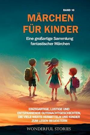 Märchen für Kinder Eine großartige Sammlung fantastischer Märchen. (Band 10)