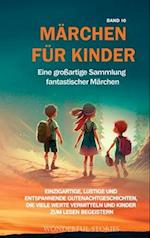 Märchen für Kinder Eine großartige Sammlung fantastischer Märchen. (Band 10)