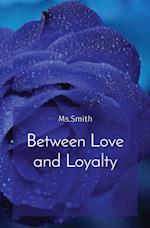 Between Love and Loyalty