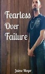 Fearless Over Failure