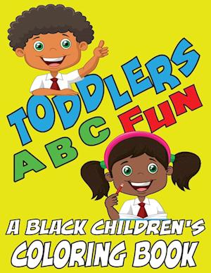 Toddlers ABC Fun - A Black Childrens Coloring Book