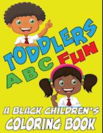 Toddlers ABC Fun - A Black Childrens Coloring Book