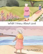 What I Know About Love