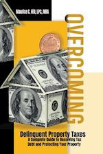 Overcoming Delinquent Property Taxes A Complete Guide to Resolving Tax Debt and Protecting Your Property