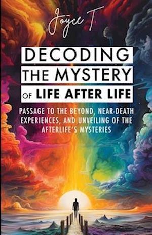 Decoding the Mystery of Life After Life