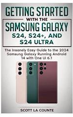 Getting Started with the Samsung Galaxy S24, S24+, and S24 Ultra