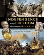 Independence and Freedom Movements for Kids - through the lives of rebels and nation builders