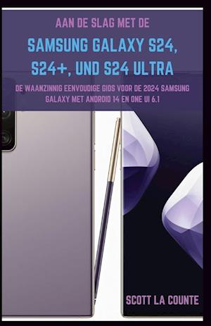 Aan De Slag Met De Samsung Galaxy S24, S24+ En S24 Ultra