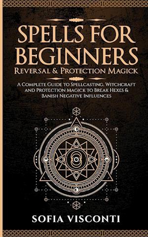 Spells for Beginners, Reversal & Protection Magick