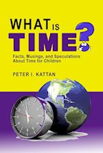 What is Time? Facts, Musings, and Speculations About Time for Children