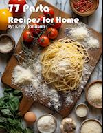 77 Pasta Recipes for Home
