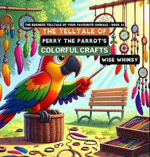 The Telltale of Perry the Parrot's Colorful Crafts