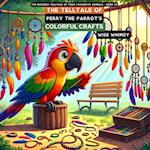 The Telltale of Perry the Parrot's Colorful Crafts